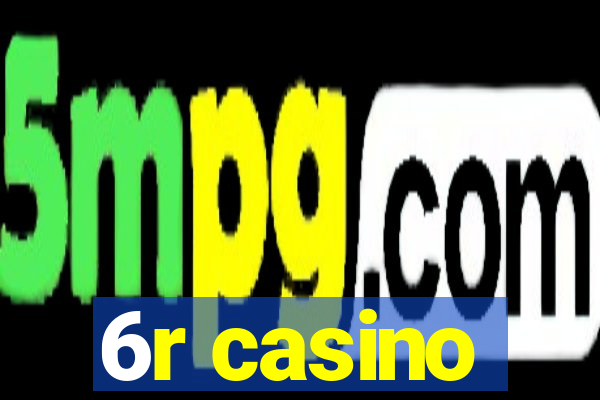 6r casino